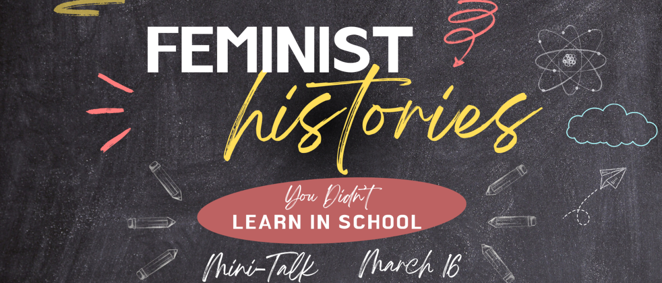 Feminist Histories You Didn’t Learn In School